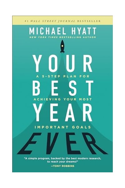 Your Best Year Ever: a five-step plan for achieving your most important goals.